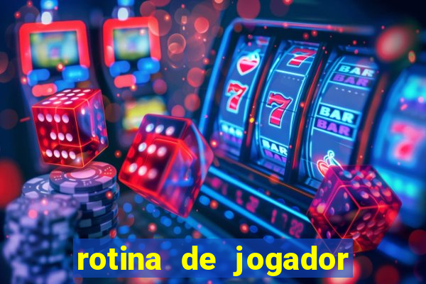 rotina de jogador de futebol